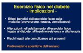 Esercizio fisico nel diabete - implicazioni...Esercizio fisico nel diabete - implicazioni - • Alterazioni nell’adattamento all’esercizio fisico legate al diabete, all’insulinoresistenza