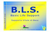 Basic Life Support - Misericordia Montelupo · PDF file 2015-03-10 · Basic Life Support Supporto Vitale di Base Secondo le linee guida 2007 della Regione Toscana. 2 LA MORTE CARDIACA