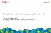 Antonella Lunelli S. Supporto alla direzione generale e ICT · 2018-10-09 · PAT, Comuni, Comunità di valle, Consorzi, etc) ... lavoro/Anno-2016 ... formato leggibile dalle macchine