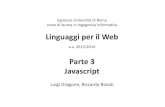 Linguaggi per il Web - uniroma1.itrosati/lw-1314/3-javascript.pdfvar natale2012 = new Date(2012,11,25); var capodanno2013 = new Date(“Gen 1 2013”); • E’ definito l’operatore
