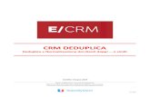 CRM DEDUPLICA - SISECOintranet.siseco.it/crmhelp/doc/ecrm/ECRM - Deduplica.pdfDa questa pagina è possibile selezionare se operare su database CRM in formato GAT oppure BCOM. Il Wizard