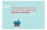 Strategia per la crescita digitale - ...Strategia per la crescita digitale 2014-2020 1 Premessa 4 1. Obiettivi strategici 7 2. Il contesto di riferimento 10 ... Il quadro che emerge