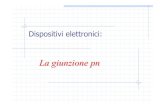 DISPOSITIVI ELETTRONICI - DEIpel/Elettr_I/Telecom/Info/Giunzione-pn.pdf · La giunzione pn (3.3.2-5) Argomenti della Lezione Analisi della giunzione p-n campo elettrico potenziale