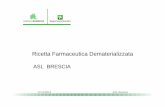 Ricetta Farmaceutica Dematerializzata - ATS Brescia...Circolare DGS del 5 maggio 2014 […] Il progetto di Ricetta Dematerializzata è uno dei tem i previsti nelle Linee di Azione