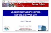 La sperimentazione clinica nell’era del Web 2 ·  · 2009-03-20Futurologia o realtà intorno a noi? Web 1.0 Web 1.0 potere di informazione Web 2.0 Web 2.0 consente l’interazione