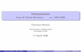 Interpolazione - Corso di Calcolo Numerico, a.a. …Francesca Mazzia (Univ. Bari) Interpolazione 17/04/2006 6 / 45 Se le quantit a f i sono i valori assunti da un polinomio f 2 P n