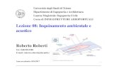 Lezione 08: Inquinamento ambientale e acustico Roberto Roberti · 2017-04-04 · Lezione 08: Inquinamento ambientale e acustico Roberto Roberti Tel.: 040/558.3588 E-mail: roberto.roberti@dia.units.it