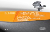 MOD CRUCIATE RETAINING - Bioimpianti · wear, instability and the risk of patellar dislocation. K-MOD provides a wide range of solutions to perfectly suit the speciﬁ c needs of