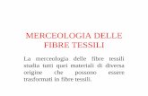 MERCEOLOGIA DELLE FIBRE TESSILI - uniroma1.it · Tabella 1 Numero Denominazione Descrizione delle fibre 1 lana fibra tratta dal vello della pecora (Ovis aries) o una mischia di fibra