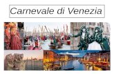 Carnevale di Venezia - collegesainthilaire06.frcollegesainthilaire06.fr/wp-content/uploads/2016/... · Il Carnevale di Venezia è indubbiamente il più famoso carnevale in tutto il