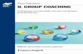 Group Coaching. IL GROUP COACHING · coaching, secondo cui lo scopo di un bravo coach non è tanto quello di forni-re un contenuto tecnico ai propri atleti (o coachee), quanto quello