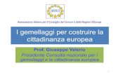 I gemellaggi per costruire la cittadinanza europea€¦ · cittadinanza europea Prof. Giuseppe Valerio Presidente Consulta nazionale per i gemellaggi e la cittadinanza europea Associazione