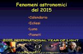 Fenomeni astronomici del 2015 - stelle.bo.astro.itstelle.bo.astro.it/conferenze/ppt/Diluca/2014.12.04-Fenomeni... · Le date importanti del nostro calendario Ottobre 1582 – calendario