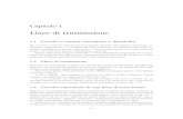 Linee di trasmissione - UniFIstudenti.fisica.unifi.it/~carla/appunti/2011-12/cap.1.pdf · 1.2 Linee di trasmissione Una linea di trasmissione e invece un sistema di conduttori idealmente