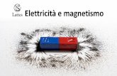 Elettricità e magnetismo - Lattes Editori · Il magnetismo Se avvicini una calamita a un oggetto di ferro, questo viene attirato. La proprietà che alcune sostanze hanno di attirare