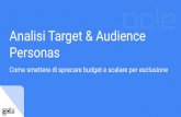 Personas Analisi Target & Audience · Audience Personas: Cos’è, come deﬁnirla, e perché è fondamentale. Analisi Target: Cosa tracciare, cosa analizzare, e l’importanza della