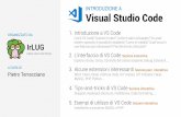 INTRODUZIONE A Visual Studio Code - IrLUG · INTRODUZIONE A Visual Studio Code Riprende molte delle caratteristiche di Visual Studio, rendendole più semplici da utilizzare con un