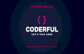 FRONTEND EDITION - Coderful · L’evento in cui divertirsi seriamente a parlare di codice, tra speaker internazionali, case studies di successo e la possibilità di confrontarsi