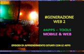 #GENERAZIONE WEB 2 · #generazione web 2 #apps –tools mobile & web ... non a tutte le applicazioni web corrispondono app mobile. laura antichi #scelta delle apps nella didattica