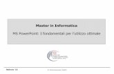 Master in Informatica · 2018-05-03 · Master in Informatica MS PowerPoint: I fondamentali per l’utilizzo ottimale. febbraio ’16 2 Ms-PowerPoint: I fondamentali per l’utilizzo