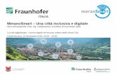MeranoSmart Una città inclusiva e digitale...La città digitalizzata. I servizi digitali nel tessuto urbano della Smart City Castel Brunico, 15 Novembre 2018, 16:00 –18:30 MERANO