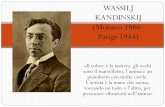 WASSILJ KANDINSKIJ (Monaco 1866- · Tendenze di astrattismo Tendenze espressionistiche Naturalismo Ispirazioni venivano dai movimenti europei d’avanguardia come il cubismo o l’orfismo