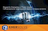 Risparmio Energetico e Power Quality · 2017-11-20 · Miglioramento della qualità dell’energia Protezione dalle sovratensioni transitorie, come fulminazioni. Garanzia del livello