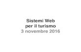 Sistemi Web per il turismo 3 novembre 2016 2016-2017 Appunti lezione 03 nov.… · del Web di essere allo stesso tempo autore e consumatore • Il Web 2.0 è un insieme di applicazioni