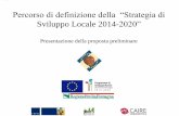 Presentazione di PowerPoint - galmodenareggio.it · Percorso di definizione della “Strategia di Sviluppo Locale 2014-2020” Presentazione della proposta preliminare della SSL Cos’è