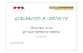 GENERAZIONI A CONTATTO · Matures, Tradizionalisti, Veterani 1945-1964 Baby Boomers 1965-1979 Generazione X, X 1980-1994(1999) Generazione Y, Millenials, NET 1995 (2000) – 2009(2014)