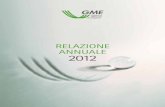 RELAZIONE ANNUALE 2012 · RELAZIONE ANNUALE 2012 GME IV che, dal 2013, vede il GME operare nel ruolo di controparte centrale; l’avanzamento del Price Coupling of Regions (PCR),