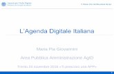 L’Agenda Digitale Italiana · Il Paese che cambia passa da qui. L’Agenda Digitale Italiana Maria Pia Giovannini Area Pubblica Amministrazione AgID Trento 24 novembre 2016 «Ti