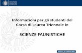 Presentazione standard di PowerPoint - UniFI...3 Informazioni per gli studenti del Corso di Laurea Triennale in Scienze Faunistiche INFORMAZIONI GENERALI E DATE UTILI • 18 settembre