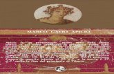 Marco gavio apicio - Romanitas · 2018-01-25 · Marco gavio apicio Apicio fu un personaggio, molto noto nella Roma antica, a cui viene attribuita la principale fonte sulla cucina