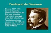 Ferdinand de Saussure - Dipartimento di Comunicazione e Ricerca … · 2020-02-27 · 1 Ferdinand de Saussure • Ginevra: 1857 -1913 • Corso di linguistica generale, trascrizione