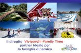 Il circuito Viviparchi Family Time partner ideale per la ...€¦ · Nelle centinaia di strutture convenzionate, situate su tutto il territorio italiano, la Card Viviparchi da diritto