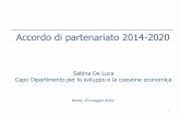 Accordo di partenariato 2014-2020 · 2014-06-23 · Accordo di partenariato 2014-2020 Sabina De Luca Capo Dipartimento per lo sviluppo e la coesione economica Roma, 23 maggio 2014
