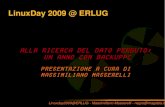 LinuxDay 2009 @ ERLUGerlug.linux.it/linuxday/2009/contrib/masserelli_backuppc.pdfLinuxday2009@ERLUG - Massimiliano Masserelli - negro@magdala.it LinuxDay 2009 @ ERLUG Alla ricerca