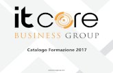Catalogo Formazione 2017 - ITCore Groupitcorebusinessgroup.com/public/download/125/Catalogo... · 2017-04-18 · Sede Principale: Via Gaudenzio Ferrari 2A - 21047 Saronno VA) Telefono: