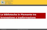Le biblioteche in Piemonte tra innovazione e trasformazione · incontri, interviste e colloqui che si sono tenuti tra la seconda metà del 2014 e i primi mesi del 2015, nell’ambito