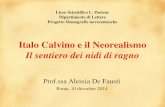 Italo Calvino e il Neorealismo Il sentiero dei nidi di ragno€¦ · Il sentiero dei nidi di ragno (1° ed. 1947) B - Nuova progettualità B.1 L’esplosione letteraria di quegli