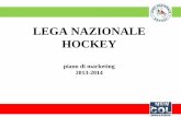piano di marketing 2013-2014 · 2017-01-20 · Final Eight di Coppa italia: 31 gen./2 Feb. 2014. Tesserati: 2500. HOCKEY SU PISTA. Campionato A1. Regular season : 12 ottobre ‐ 12