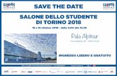 SAVE THE DATE · 2019-04-29 · SALONE DELLO STUDENTE DI TORINO 2018 Pala Alpitour - 18 e 19 ottobre 2018 dalle 9.00 alle 13.30 È un evento Con il patrocinio di Info e contatti: