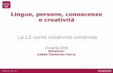 Lingue, persone, conoscenze e creatività · 21 aprile 2016 Relatore: Leslie Cameron-Curry . CLIL? Legislazione! Impossibile Liquidarlo . Content Language ... competenze di ragionamento,