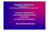 Progetto Memoria '08-'09€¦ · Progetto Memoria Fondazione CDEC Centro di Cultura Ebraica della Comunit à Ebraica di Roma •Progetto Memoria è stato istituito su iniziativa del