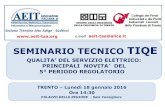 QUALITA’ DEL SERVIZIO ELETTRICO: PRINCIPALI …...2016/01/18  · Sezione Trentino Alto Adige - Südtirol e.mail aeit-taa@alice.it SEMINARIO TECNICO TIQEQUALITA’ DEL SERVIZIO ELETTRICO: