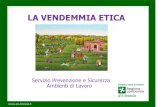 LA VENDEMMIA ETICA - ATS Brescia · LA VENDEMMIA ETICA Servizio Prevenzione e Sicurezza ... (PSAL) garantisce la tutela della salute e della sicurezza dei lavoratori negli ambienti