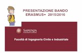 PRESENTAZIONE BANDO ERASMUS+ 2015/2016...• Fino a 5 punti agli studenti in possesso, alla data di presentazione della domanda, di una certificazione attestante la conoscenza della