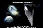 F.I.D.E.U.S. - © 2011 Roberto La Paglia · 2017-03-03 · Oggi li conosciamo come Ufo, Grigi, extraterrestri, ... staglia prepotente la figura di un candelabro alto 250 metri, oppure,