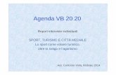 Agenda VB 20 20 · PDF file 2014-05-13 · Agenda VB 20 20 AgVB 20 20 è un tavolo di lavoro avviato nel giugno 2013 sui temi: della occupazione giovanile , dello sviluppo sostenibile